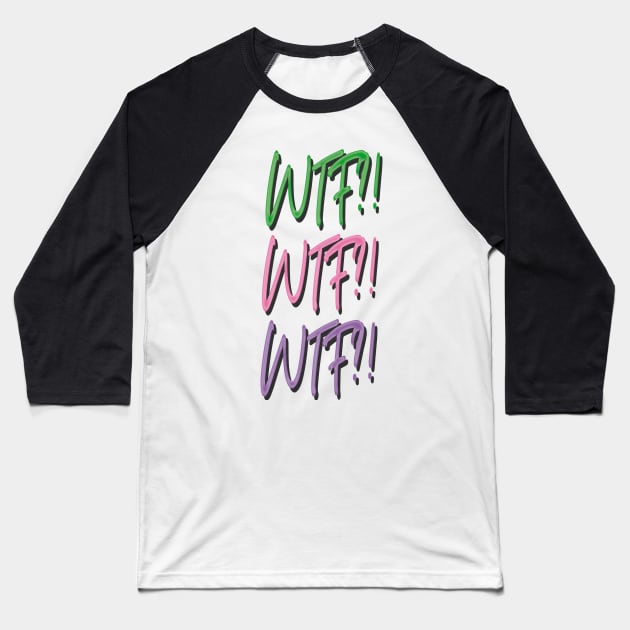 What the f*ck - WTF?! - Pen Color Baseball T-Shirt by Ale Coelho